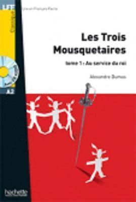 Les Trois Mousquetaires, T. 1 + CD Audio MP3 (A2): Les Trois Mousquetaires, Tome 1: Au Service Du Roi + CD Audio MP3 (A2) - Alexandre Dumas