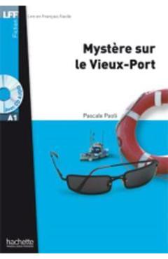 Poza produsului Mystère Sur Le Vieux-Port + CD Audio MP3 (A1): Mystère Sur Le Vieux-Port + CD Audio MP3 (A1) - Pascale Paoli