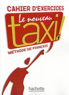 Le Nouveau Taxi: Niveau 1 Cahier D'Exercices - Collective
