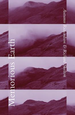 Memorious Earth: A Longitudinal Study - Autumn Richardson