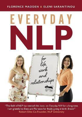 Everyday NLP: For life, work and relationships - Florence Madden