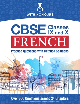 CBSE French Classes IX and X: Practice Questions with Detailed Solutions - With Honours