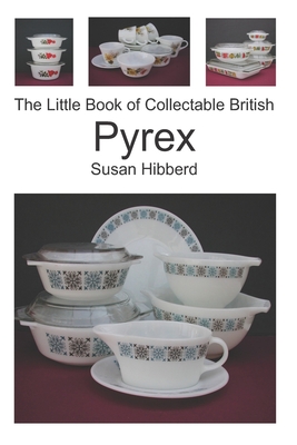 The Little Book of Collectable British Pyrex - Susan Hibberd