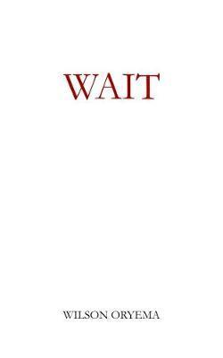 Wait - Wilson Oryema