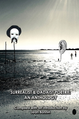 Surrealist and Dadaist Poetry: An Anthology - Jean Bonnin