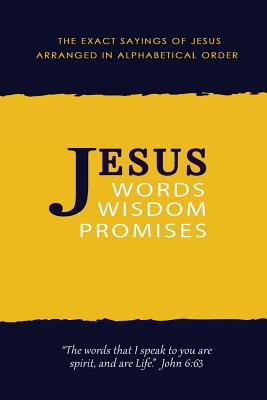 Jesus: Words, Wisdom and Promises: The Exact Sayings of Jesus - Krossway Publishing