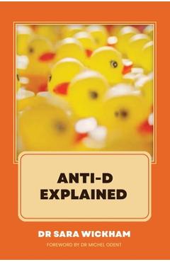 Coperta cărții 'Anti-D Explained - Sara Wickham'