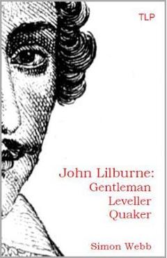 Coperta cărții 'John Lilburne: Gentleman, Leveller, Quaker - Simon Webb'