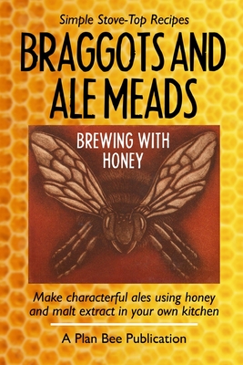 Braggots and Ale Meads: Brewing with Honey - Plan Bee