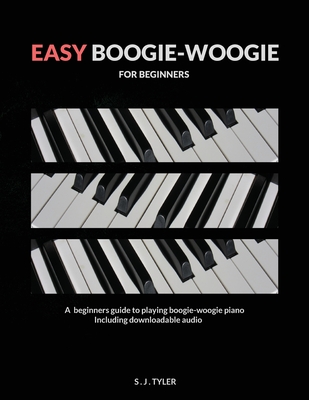 Easy Boogie Woogie: For Beginners - S. J. Tyler