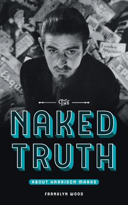 The Naked Truth About Harrison Marks - Franklyn Wood