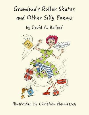 Grandma's Roller Skates and Other Silly Poems - David A. Ballard