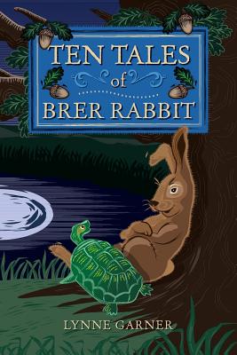 Ten Tales of Brer Rabbit - Lynne Garner