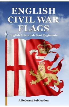 Coperta cărții 'English Civil War Flags: English & Scottish Foot Regiments - Steve Archibald'