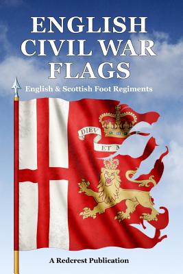 English Civil War Flags: English & Scottish Foot Regiments - Steve Archibald