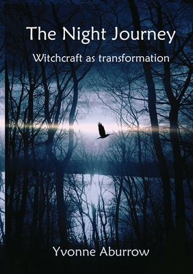 The Night Journey: Witchcraft as transformation - Yvonne Aburrow