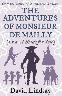 The Adventures of Monsieur de Mailly: from the author of A Voyage to Arcturus - David Lindsay