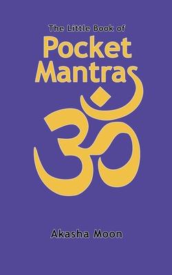 The Little Book of Pocket Mantras - Akasha Moon