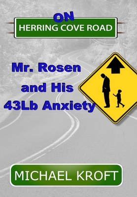 On Herring Cove Road: Mr. Rosen and His 43Lb Anxiety - Michael Kroft