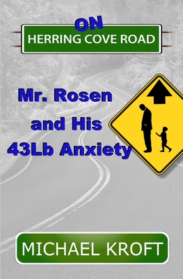 On Herring Cove Road: Mr. Rosen and His 43Lb Anxiety - Michael Kroft