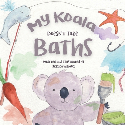 My Koala Doesn't Take Baths - Jessica Williams