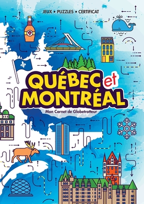 Québec et Montréal (My Globetrotter Book): Aventures à travers le monde... à portée de mains! (in French) - Marisha Wojciechowska