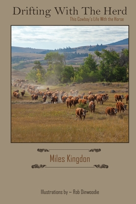 Drifting with the Herd: This Cowboy's Life with the Horse - Miles Kingdon