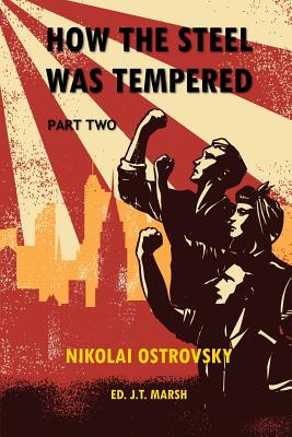 How the Steel Was Tempered: Part Two (Trade Paperback) - Nikolai Ostrovsky