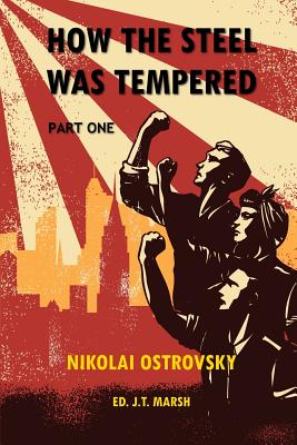How the Steel Was Tempered: Part One (Trade Paperback) - Nikolai Ostrovsky