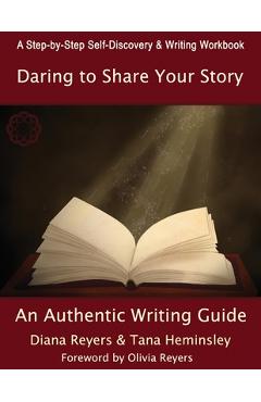 Coperta cărții 'Daring To Share Your Story: An Authentic Writing Guide - Diana Reyers'
