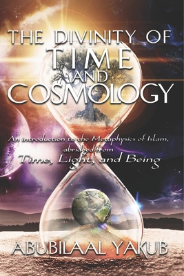 The Divinity of Time and Cosmology - Abubilaal Yakub