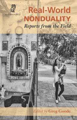 Real-World Nonduality: Reports from the Field - Greg Goode