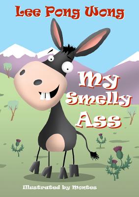 My Smelly Ass: Kids Funny Bedtime Story Picture Book - Lee Pong Wong