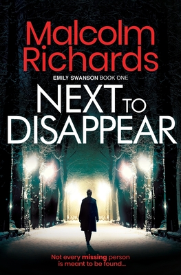 Next to Disappear: An Emily Swanson Murder Mystery - Malcolm Richards