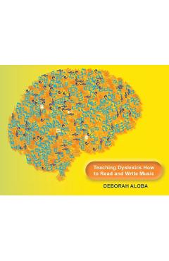 Coperta cărții 'Teaching Dyslexics How to Read and Write Music - Deborah Aloba'