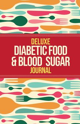 Deluxe Diabetic Food & Blood Sugar Journal: Making the Diabetic Diet Easy - Habitually Healthy