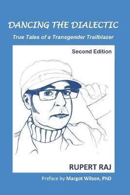 Dancing the Dialectic: True Tales of a Transgender Trailblazer - Margot Wilson