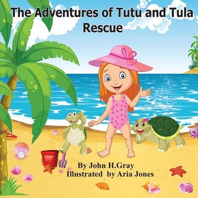 The Adventures of Tutu and Tula. Rescue - John Gray