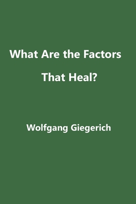 What Are the Factors That Heal? - Wolfgang Giegerich