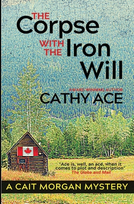 The Corpse with the Iron Will - Cathy Ace