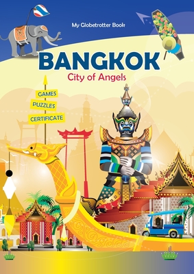 Bangkok: City of Angels (My Globetrotter Book): Global adventures...in the palm of your hands! - Marisha Wojciechowska