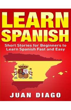 Coperta cărții 'Learn Spanish: Short Stories to Learn Spanish Fast & Easy (Learn Spanish, Learn Languages) - Juan Diago'