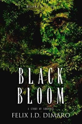 Black Bloom: A Story of Survival - Felix I. D. Dimaro