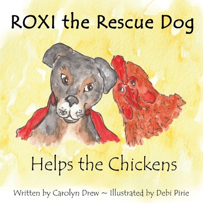 ROXI the Rescue Dog - Helps the Chickens: A Cute, Fun Story About Animal Compassion & Kindness for Preschool & Kindergarten Children Ages 2 - 5 - Carolyn Drew