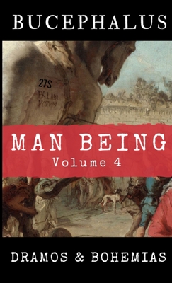 Man Being Volume 4: Bucephalus - Dramos