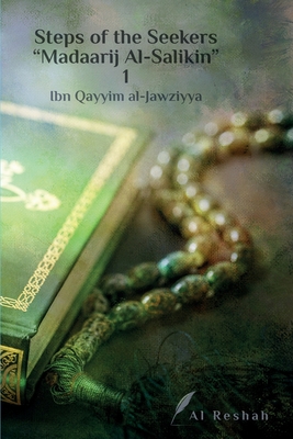 Steps of the Seekers Madaarij Al-Salikin 1 - Ibn Qayyim Al-jawziyya