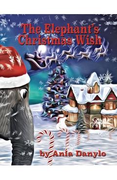 Coperta cărții 'The Elephant's Christmas Wish - Ania Danylo'