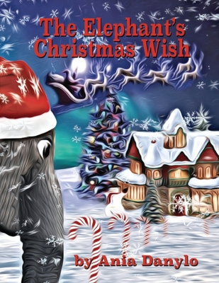Coperta cărții 'The Elephant's Christmas Wish - Ania Danylo'