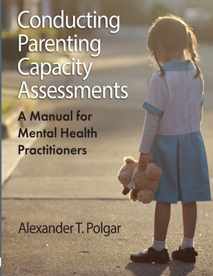 Conducting Parenting Capacity Assessments - Alexander T. Polgar