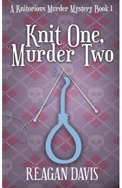 Poza produsului Knit One, Murder Two: A Knitorious Murder Mystery - Reagan Davis